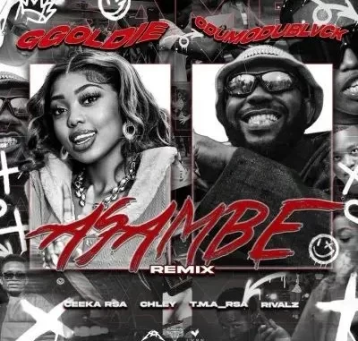 Ggoldie & ODUMODUBLVCK – Asambe Remix ft Chley, Ceeka RSA, T.M.A RSA & Rivalz Ggoldie & ODUMODUBLVCK – Asambe Remix ft Chley, Ceeka RSA, T.M.A RSA & Rivalz