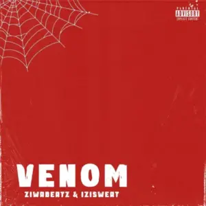 Isizweat – Venom Ft. ZiwaBeatz Isizweat – Venom Ft. ZiwaBeatz