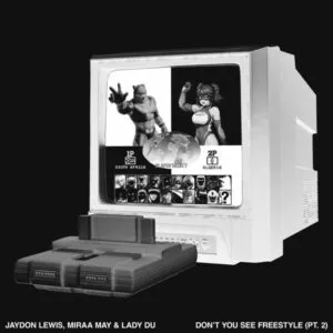Jaydon Lewis – Don’t You See Freestyle (Pt. 2) Ft. Miraa May & Lady Du Jaydon Lewis – Don’t You See Freestyle (Pt. 2) Ft. Miraa May & Lady Du