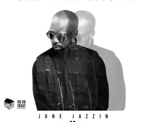 EP: June Jazzin - Don’t You Give Up June Jazzin – Don’t You Give Up