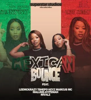Khanyisa – Mexican Bounce Ft. Lady Steezy, LeeMcKrazy, Tshepo Keyz, Marcus MC & Malume.hypeman Khanyisa – Mexican Bounce Ft. Lady Steezy, LeeMcKrazy, Tshepo Keyz, Marcus MC & Malume.hypeman