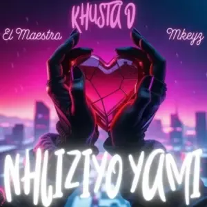Khusta D, El Maestro & Mkeyz – Nhliziyo Yami Khusta D, El Maestro & Mkeyz – Nhliziyo Yami