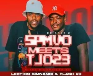Lebtiion Simnandi & Flash 23 - SPMVO Meets TJO23 Episode 2 (Strictly Sgidongo Edition Mix) Lebtiion Simnandi & Flash 23 – SPMVO Meets TJO23 Episode 2 (Strictly Sgidongo Edition Mix)