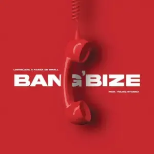 Leehleza & Kabza De Small – Bang’bize ft Young Stunna Leehleza & Kabza De Small – Bang’bize ft Young Stunna