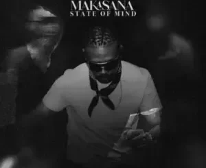 Ma-E - Makasana State Of Mind Ma E – Makasana State Of Mind
