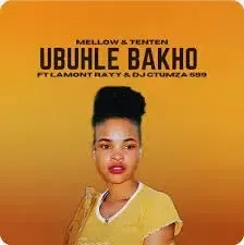 Mellow & Tenten – Ubuhle Bakho ft DJ Ctumza 599 & Lamont Rayy Mellow & Tenten – Ubuhle Bakho ft DJ Ctumza 599 & Lamont Rayy