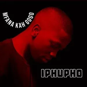 Mfana Kah Gogo & ChillyboyRSA – Iphupho Mfana Kah Gogo & ChillyboyRSA – Iphupho