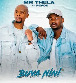 Mr Thela – Buya Nini Ft Peace Mr Thela – Buya Nini Ft Peace