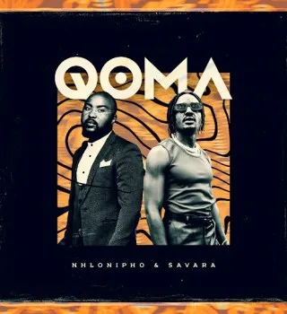 Nhlonipho – Qoma Ft. Savara Nhlonipho – Qoma Ft. Savara