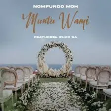 Nomfundo Moh – Muntu Wami ft. Zuko SA Nomfundo Moh – Muntu Wami ft. Zuko SA