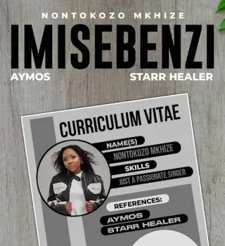 Nontokozo Mkhize – Imisebenzi Ft Aymos & Starr Healer Nontokozo Mkhize – Imisebenzi Ft Aymos & Starr Healer