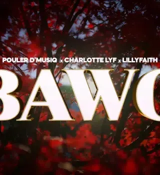 Pouler D’musiq – Bawo ft Charlotte Lyf & Lilly Faith Pouler D’musiq – Bawo ft Charlotte Lyf & Lilly Faith