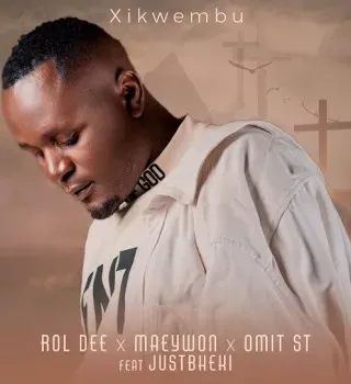 Rol Dee – Xikwembu Ft. Maeywon, Omit ST & Just Bheki Rol Dee – Xikwembu Ft. Maeywon, Omit ST & Just Bheki