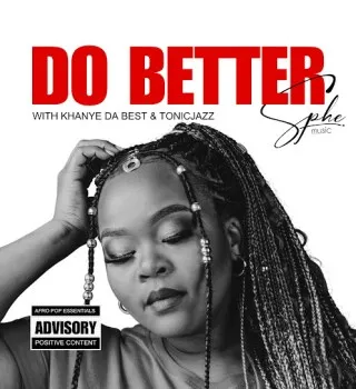 SPHEMusic – Do Better ft. Tonic Jazz & Khanye Da Best SPHEMusic – Do Better ft. Tonic Jazz & Khanye Da Best