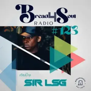 Sir LSG Bread4Soul Radio 123 Mix Sir LSG Bread4Soul Radio 123 Mix
