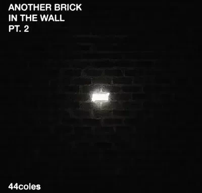 44coles – Another Brick in the Wall Pt. 2 44coles – Another Brick in the Wall Pt. 2
