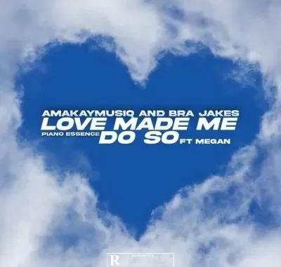 AmaKay MusiQ & BraJakes – Love Made Me Do So ft Piano Essence & Megan AmaKay MusiQ & BraJakes – Love Made Me Do So ft Piano Essence & Megan