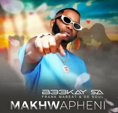 B33Kay SA, Frank Mabeat & De Soul – Makhwapheni B33Kay SA, Frank Mabeat & De Soul – Makhwapheni