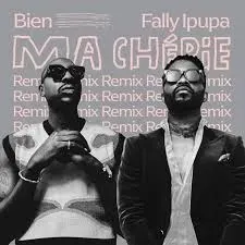Bien - Ma Cherie Remix ft. Fally Ipupa Bien – Ma Cherie Remix ft. Fally Ipupa