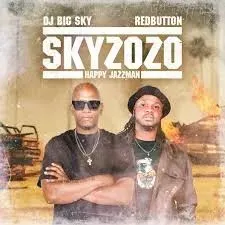 DJ Big Sky - Skyzozo Ft. Red Button & Happy Jazzman DJ Big Sky – Skyzozo Ft. Red Button & Happy Jazzman