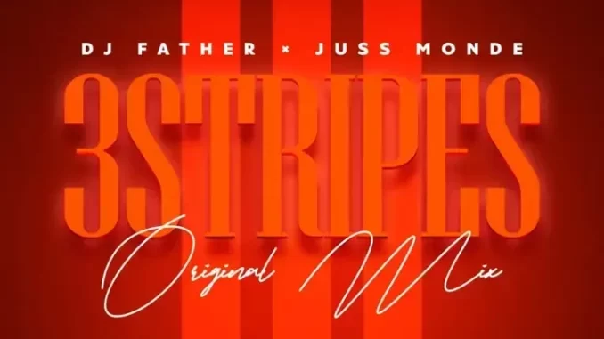 DJ Father & Juss Monde – 3 Stripes DJ Father & Juss Monde – 3 Stripes