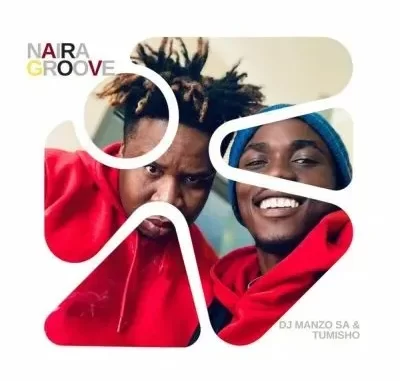 DJ Manzo SA & Tumisho – Naira Groove DJ Manzo SA & Tumisho – Naira Groove