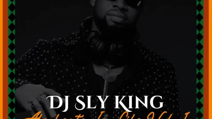 DJ Sly King – Afrobeats Is Life Vol. 1 DJ Sly King – Afrobeats Is Life Vol. 1