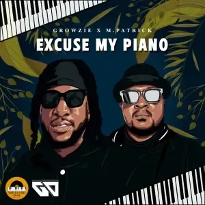 GROWZIE & M.Patrick – Excuse My Piano GROWZIE & M.Patrick – Excuse My Piano