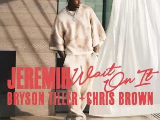 Jeremih, Bryson Tiller & Chris Brown - Wait On It Jeremih, Bryson Tiller & Chris Brown Wait On It