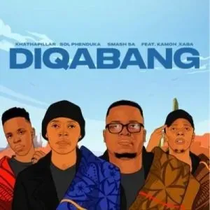 Khathapillar, Sol Phenduka & Smash SA – Diqabang ft Kamoh Xaba Khathapillar, Sol Phenduka & Smash SA – Diqabang ft Kamoh Xaba