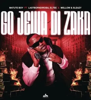 Matute Boy – Go Jewa Di Zaka Ft. LastbornDiroba, Eltee, Mellow & Sleazy Matute Boy – Go Jewa Di Zaka Ft. LastbornDiroba, Eltee, Mellow & Sleazy
