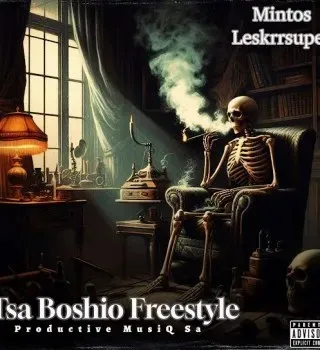Mintos Leskrrsuper – Tsa Boshio Freestyle ft Productive MusiQ Sa Mintos Leskrrsuper – Tsa Boshio Freestyle ft Productive MusiQ Sa