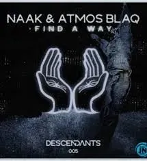 Naak – FIND A WAY Extended Mix Ft. Atmos Blaq Naak – FIND A WAY Extended Mix Ft. Atmos Blaq