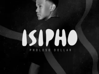 EP: Pholoso Dollar - Isipho Pholoso Dollar – Isipho