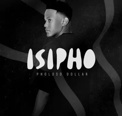 Pholoso Dollar – Isipho Pholoso Dollar – Isipho