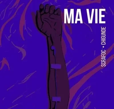 Scrafoc & Chigunde – Ma Vie Scrafoc & Chigunde – Ma Vie