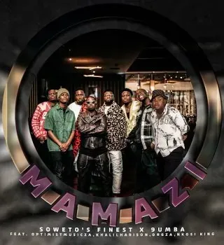 Soweto’s Finest – Mamazi ft 9umba, Optimistmusic ZA, Khalil Harrison, Agzo & Nkosi King Soweto’s Finest – Mamazi ft 9umba, Optimistmusic ZA, Khalil Harrison, Agzo & Nkosi King