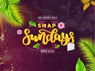 Album: The Capable Boyz & Ubber Black - Snap Sundays The Capable Boyz & Ubber Black – Snap Sundays