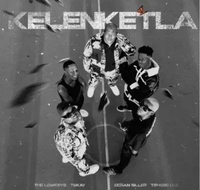The Lowkeys & TSHEGO DEE – KELENKETLA ft Oceanbiller & TSKAY The Lowkeys & TSHEGO DEE – KELENKETLA ft Oceanbiller & TSKAY