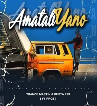 Trance Martin – AmataliYano ft. Busta 929 & Proz Trance Martin – AmataliYano ft. Busta 929 & Proz
