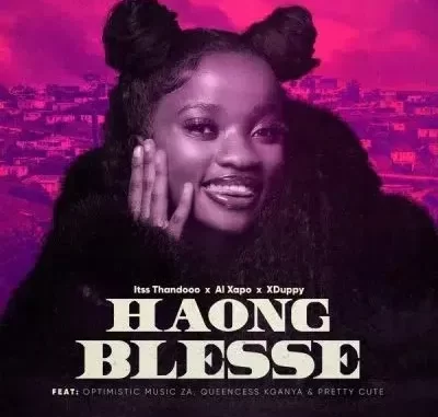 Xduppy, Al Xapo & Itss Thandooo – Haong Blesse ft Queencess Kganya, Optimist Music ZA & pretty cute Xduppy, Al Xapo & Itss Thandooo – Haong Blesse ft Queencess Kganya, Optimist Music ZA & pretty cute