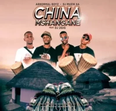 Abnormal Boys & DJ Muzik SA – China Mshangane ft DJ 2Gig Abnormal Boys & DJ Muzik SA – China Mshangane ft DJ 2Gig