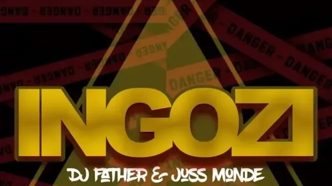 DJ Father & Juss Monde – Ingozi DJ Father & Juss Monde – Ingozi
