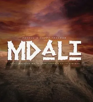 De Soul – Mdali Ft Happy Jazzman, Natasha MD, Dj Pre Tedzo & Faith Strings De Soul – Mdali Ft Happy Jazzman, Natasha MD, Dj Pre Tedzo & Faith Strings