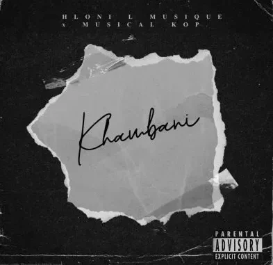 Hloni L MusiQue & Musical Kop – Khambani Hloni L MusiQue & Musical Kop – Khambani