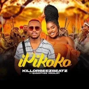 Killorbeezbeatz iPikoko Ft. QueenThee Vocalist Killorbeezbeatz iPikoko Ft. QueenThee Vocalist