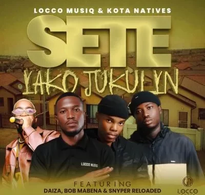 Locco Musiq & Kota Natives ft Daiza, Bob Mabena & Snyper Reloaded – Sete Yako Jukulyn Locco Musiq & Kota Natives ft Daiza, Bob Mabena & Snyper Reloaded – Sete Yako Jukulyn