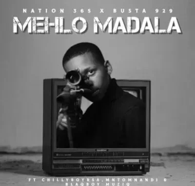 Nation 365 & Busta 929 – Mehlo Madala ft Mntomnandi, Blaqboy Muziq & ChillyboyRSA Nation 365 & Busta 929 – Mehlo Madala ft Mntomnandi, Blaqboy Muziq & ChillyboyRSA