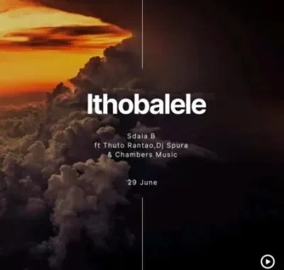 Sdala B – Ithobalele ft DJ Spura, Thuto Rantao & Chambers Music Sdala B – Ithobalele ft DJ Spura, Thuto Rantao & Chambers Music