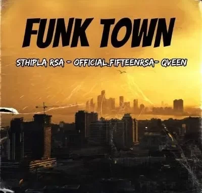 Sthipla Rsa, Official Fifteen Rsa & Qveen – Funk Town Sthipla Rsa, Official Fifteen Rsa & Qveen – Funk Town